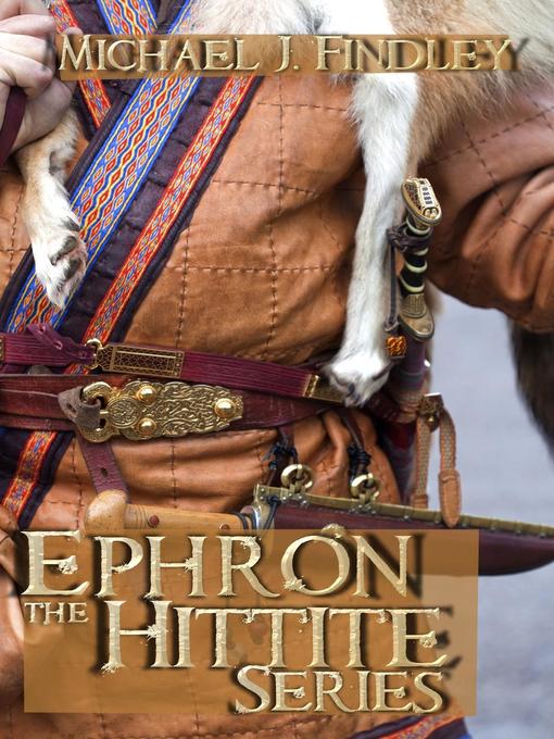 Title details for Ephron the Hittite Series (Boxed Set) by Michael J. Findley - Available